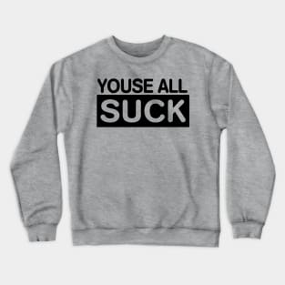 YOUSE ALL SUCK Philadelphia Philly Fan Favorite Crewneck Sweatshirt